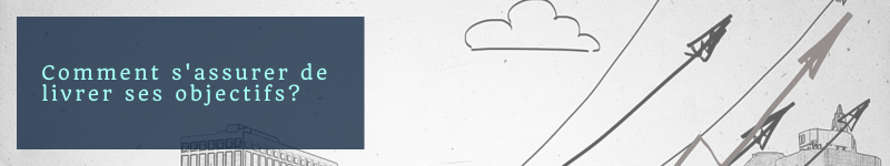 Webinaire: Comment s’assurer de livrer ses objectifs?