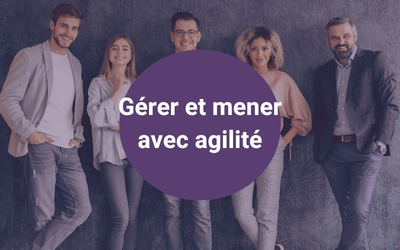 FORMATION GÉRER ET MENER AVEC AGILITÉ
