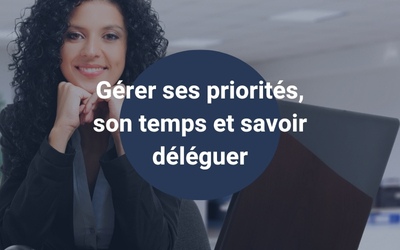 FORMATION GÉRER SES PRIORITÉS SON TEMPS ET SAVOIR DÉLÉGUER