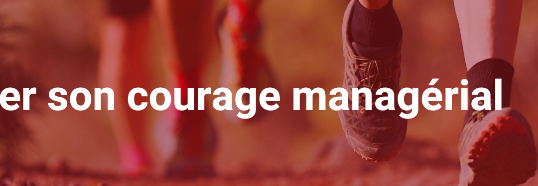 formation déployer son courage managérial